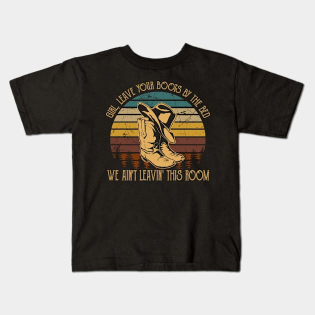 Girl, Leave Your Boots By The Bed, We Ain't Leavin' This Room Boot Cowboy Kids T-Shirt by GodeleineBesnard